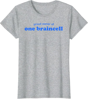 Proud Owner of One Braincell Funny Sarcastic Humor Quote