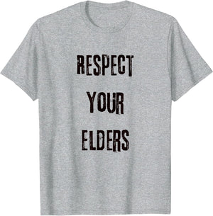 Respect Your Elders.