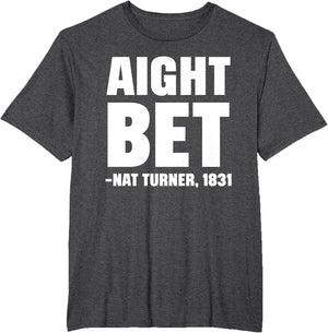 Aight Bet NAT Turner Quote Black History African American