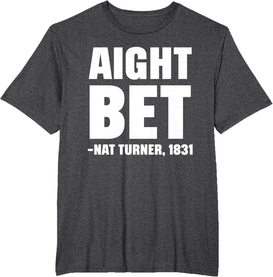 Aight Bet NAT Turner Quote Black History African American