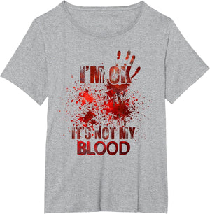 I'm fine It's not My Blood Sarcastic Halloween Humor