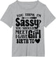 You Think I'm Sassy You Should Meet The Girl