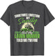 Sometimes I Question My Sanity - Gardener Lawn Mower