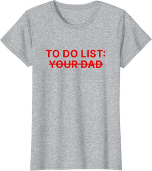 to Do List Your Dad Shirt Funny