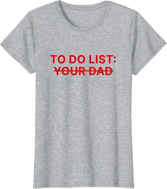 to Do List Your Dad Shirt Funny