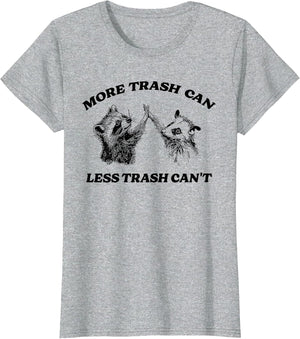 More Trash Can Less Trash Can't Funny Inspiration Raccoon