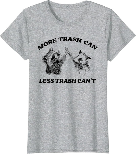 More Trash Can Less Trash Can't Funny Inspiration Raccoon
