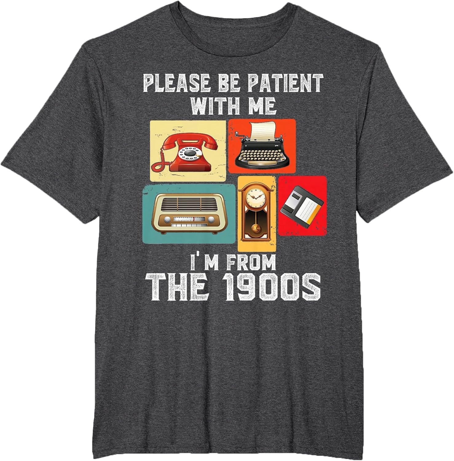 Please Be Patient with Me I'm from The 1900s Funny Vintage