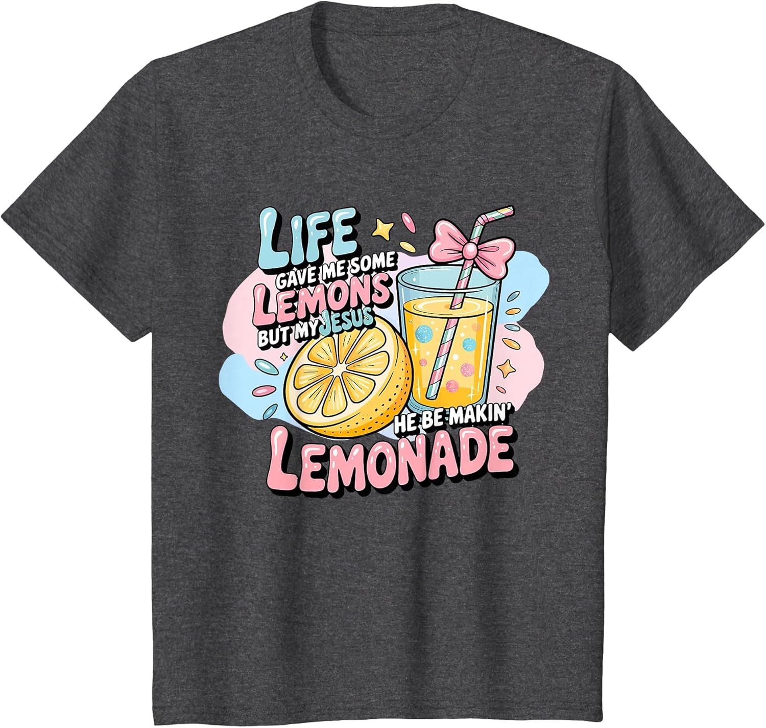 Life Gave Me Some Lemons But Jesus He Be Makin' Lemonade