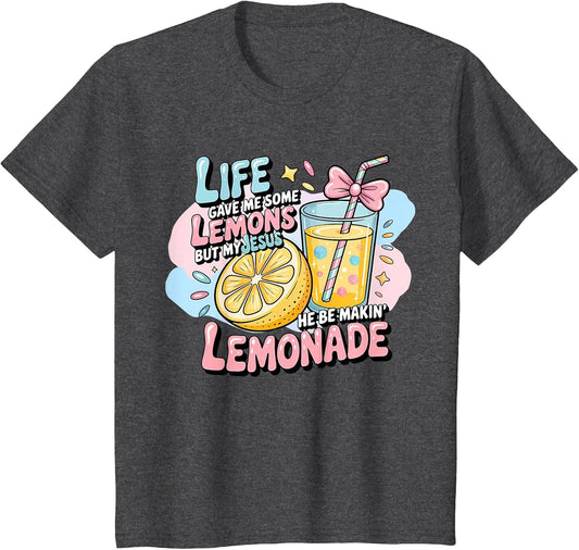 Life Gave Me Some Lemons But Jesus He Be Makin' Lemonade