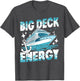 Big Deck Energy Cruise Ship Vacation Funny