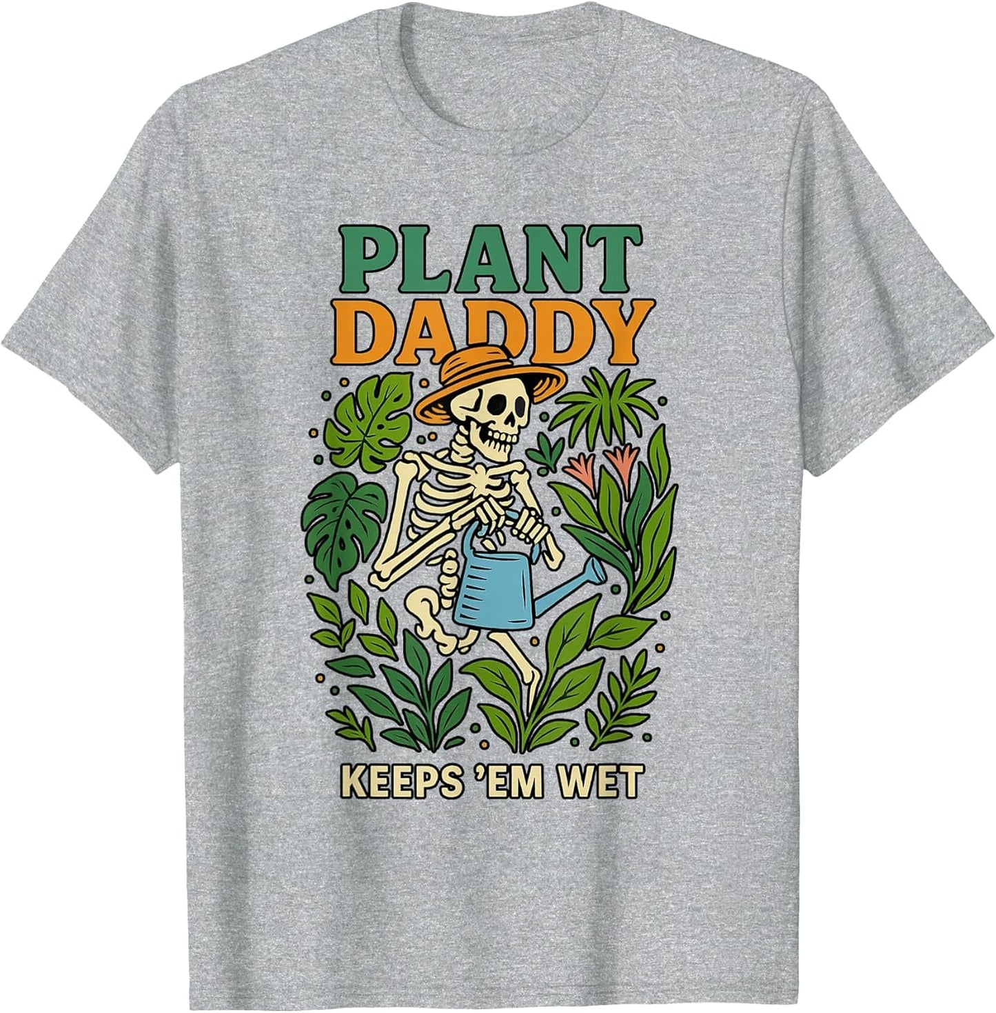 Plant Daddy Keeps 'Em Wet Funny for Gardeners Houseplant Dad