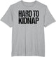 Funny Fat Guy Quote Retro Hard to Kidnap Black Print
