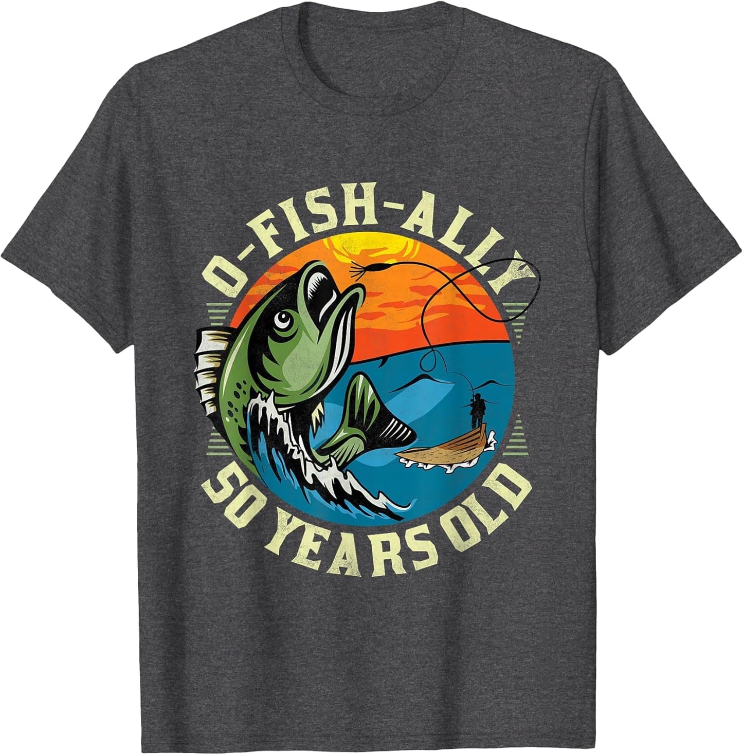 O-Fish-Ally 50 Years Old, 50th Birthday Fishing