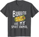 Burritos are My Spirit Animal - Mexican Food Lover Foodie