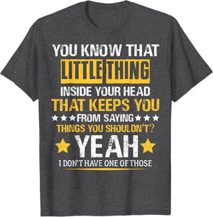 You Know That Little Thing Inside Your Head Sarcastic Humor