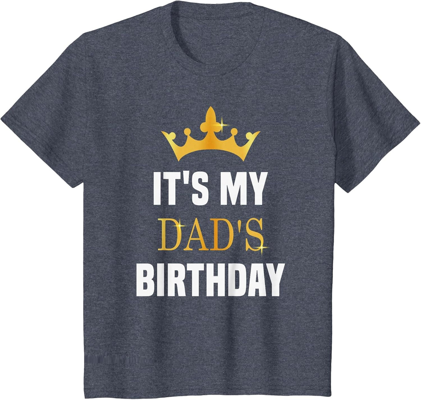 Its My Dad's Birthday Fun Sibling Bday Celebration Party