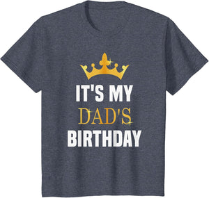 Its My Dad's Birthday Fun Sibling Bday Celebration Party