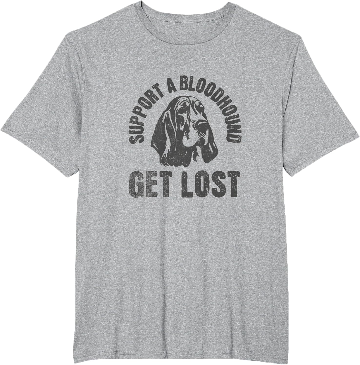 Support A Bloodhound - GET Lost - Funny Hound Dog