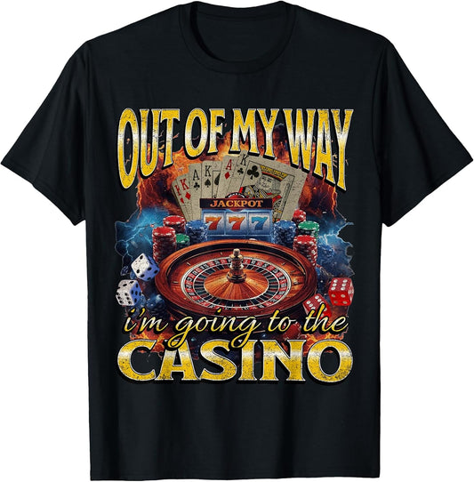Out of My Way Going to Casino Funny Gambling Meme Bootleg