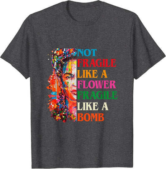 Women Not Fragile Like A Flower Fragile Like A Bomb