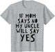 If Mom Says No My Uncle Will Say Yes - Toddler Kids Uncle