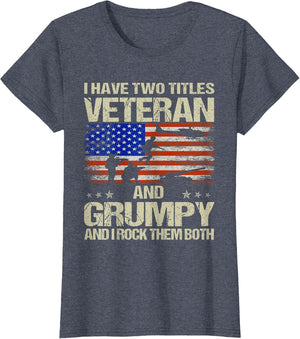 I Have Two Titles Veteran and Grumpy and I Rock Them Both
