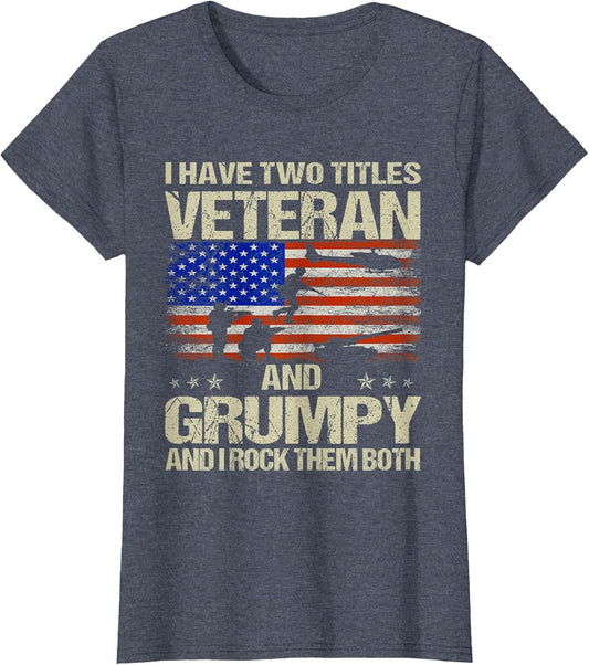 I Have Two Titles Veteran and Grumpy and I Rock Them Both