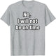 Always Late Sarcastic Quote, Funny Adulting Introvert Humor