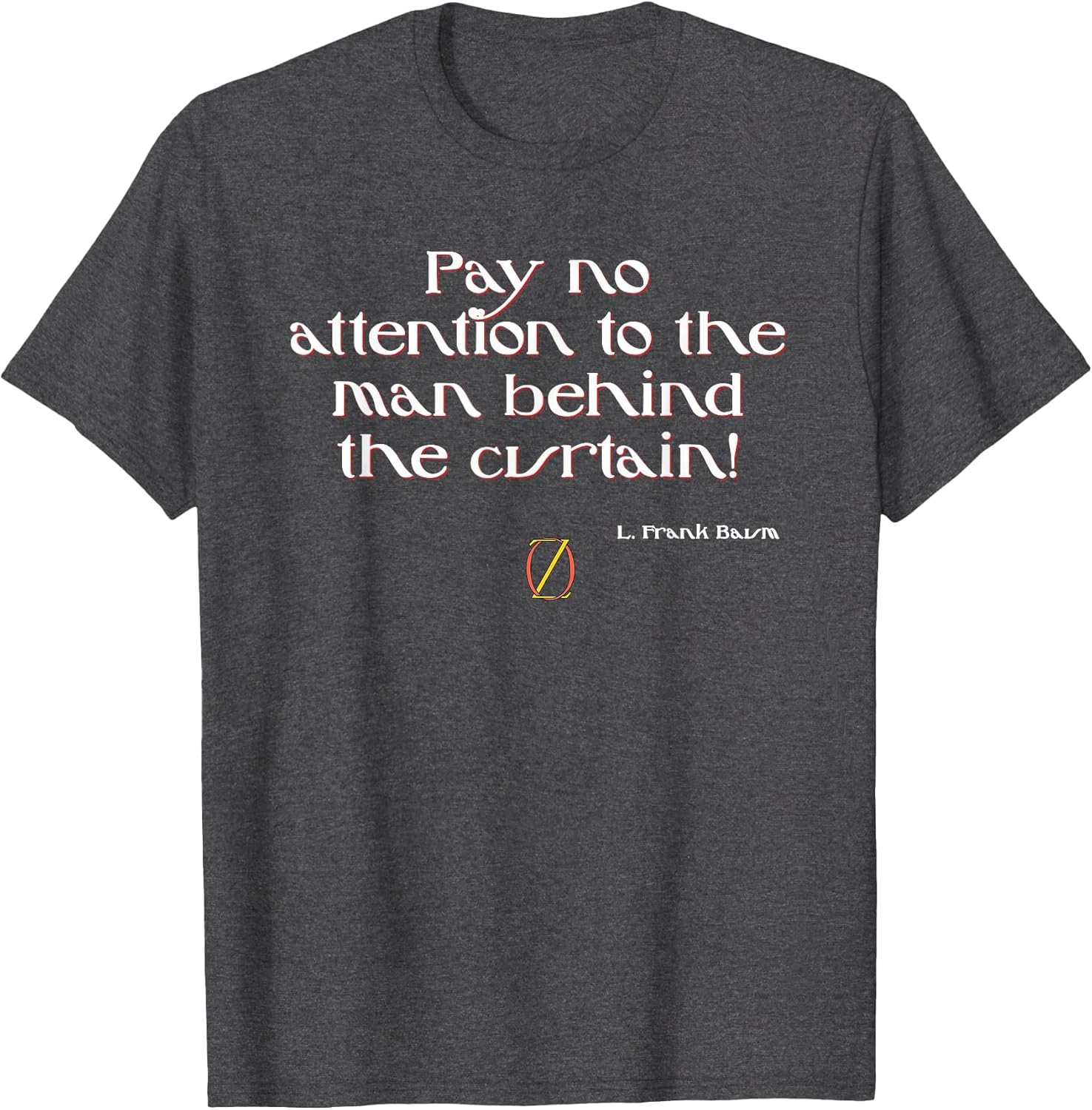 Shirt Dont Look Behind The Curtain Wizard of Oz