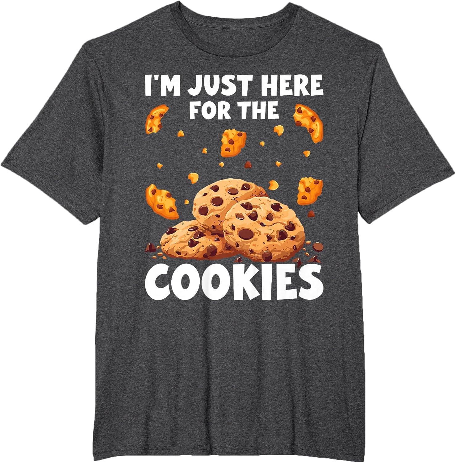 I'm Just Here for The Cookies Funny Chocolate Chip Cookie
