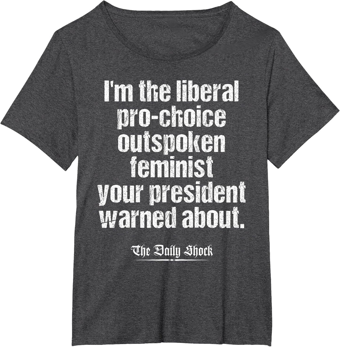 Liberal Pro-Choice Outspoken Feminist Anti-Trump
