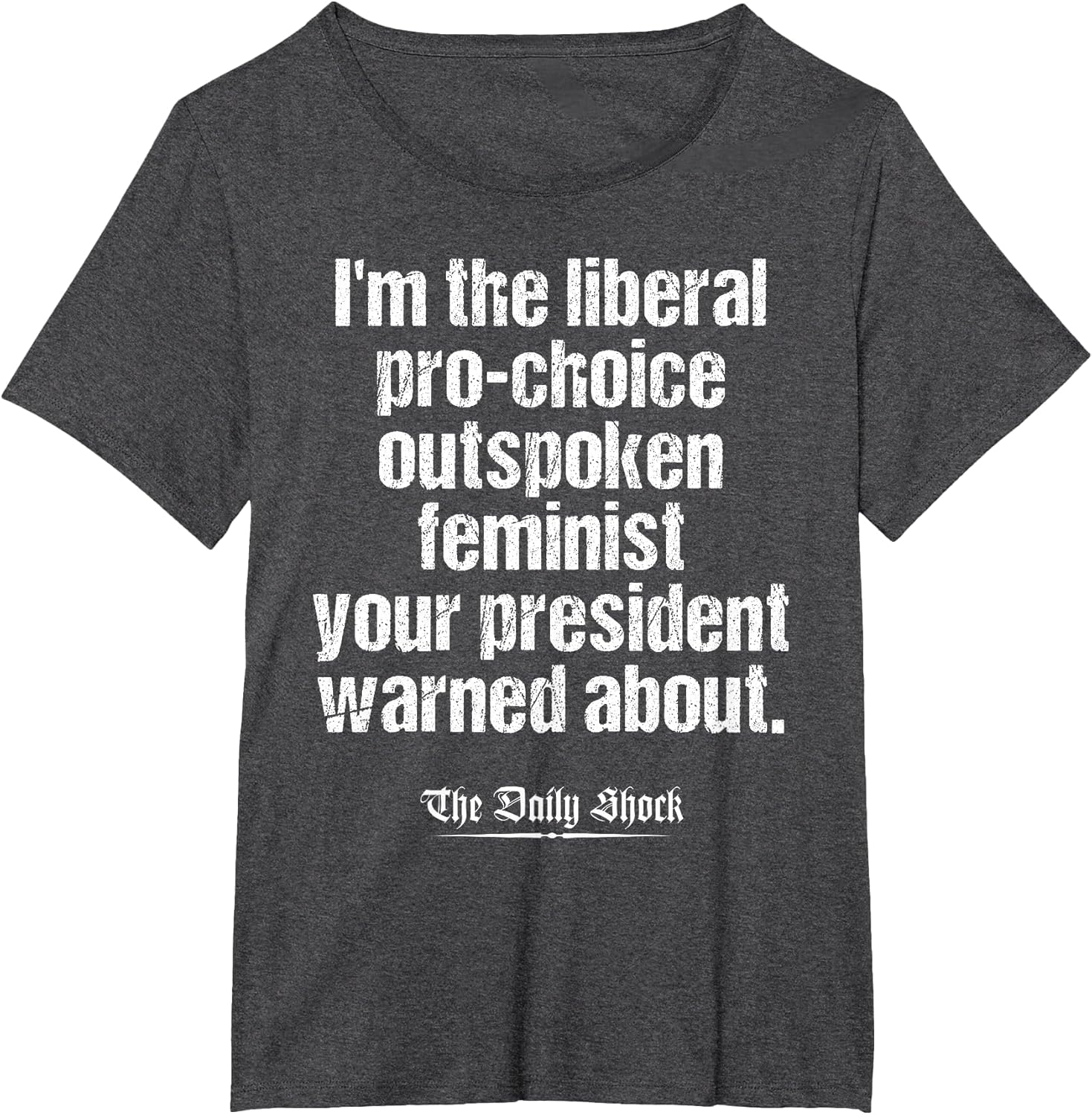 Liberal Pro-Choice Outspoken Feminist Anti-Trump