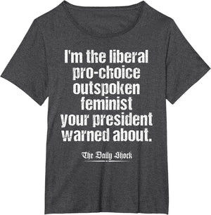 Liberal Pro-Choice Outspoken Feminist Anti-Trump