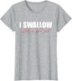 I Swallow Like A Good Girl Apparel