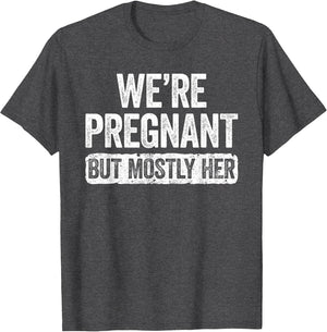 We're Pregnant But Mostly Her Shirt Pregnancy Announcement