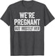 We're Pregnant But Mostly Her Shirt Pregnancy Announcement