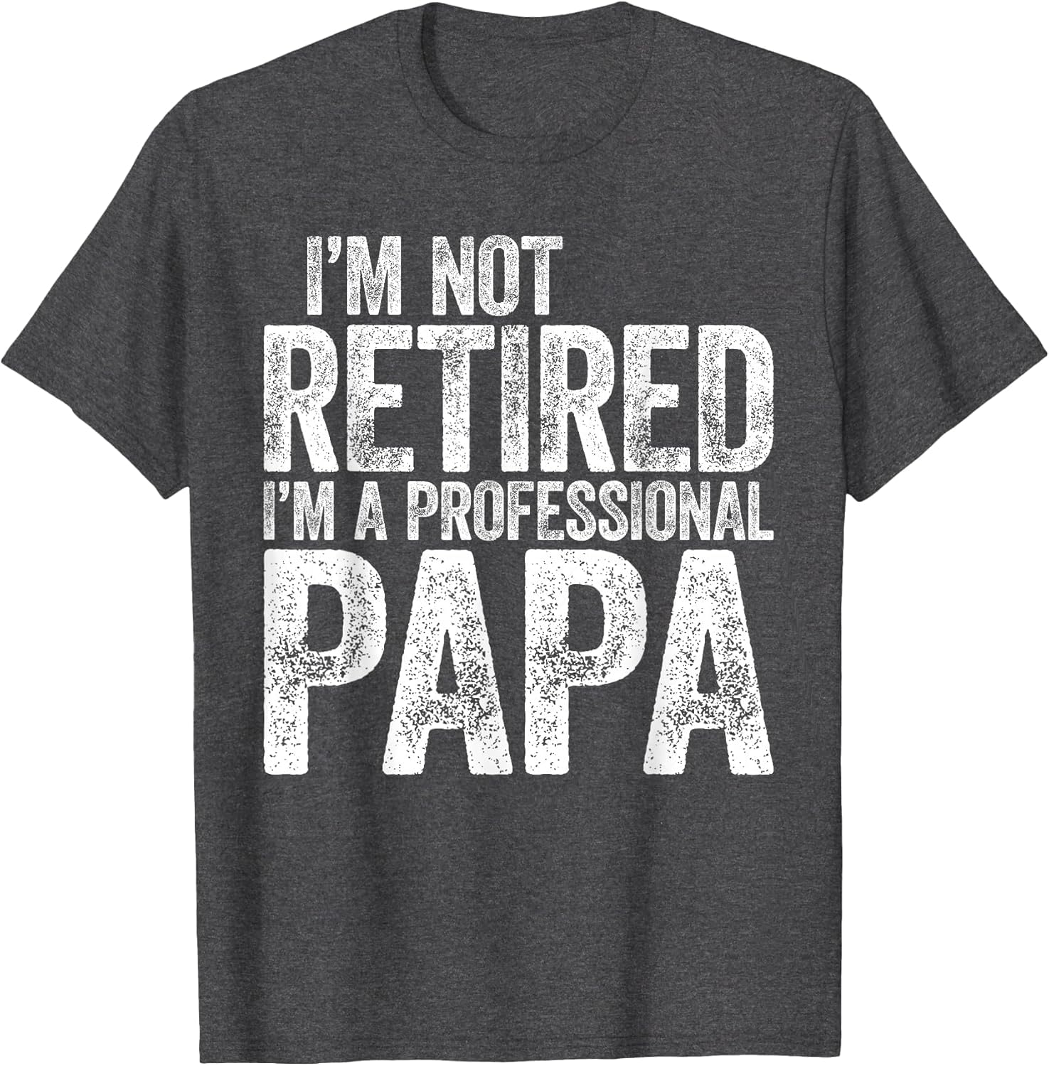 I'm Not Retired I'm A Professional Papa Shirt Fathers Day