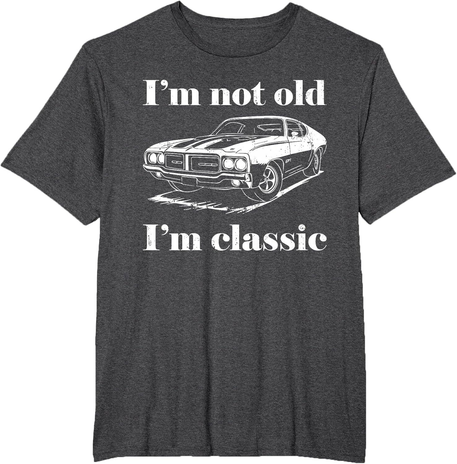 I'm Not Old I'm Classic Shirt Funny Men Women Old Man Lady