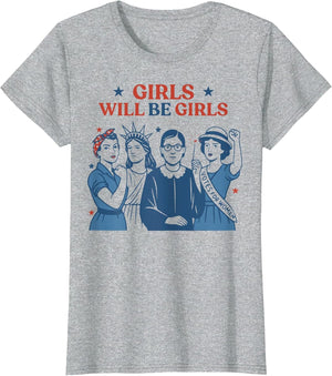 Girl Will Be Girls Patriotic Feminist 4th of July USA Women