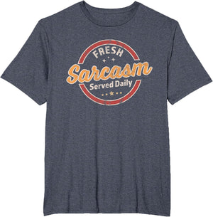 Fresh Sarcasm Served Daily - Funny Sarcastic Retro Vintage