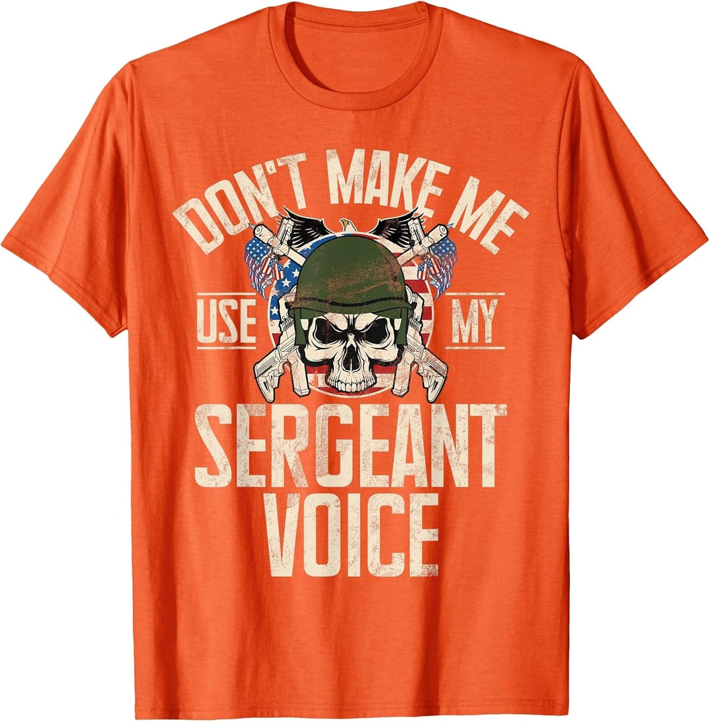 Don't Make Me Use My Sergeant Voice Veteran