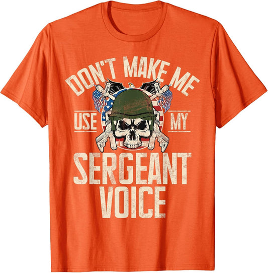 Don't Make Me Use My Sergeant Voice Veteran