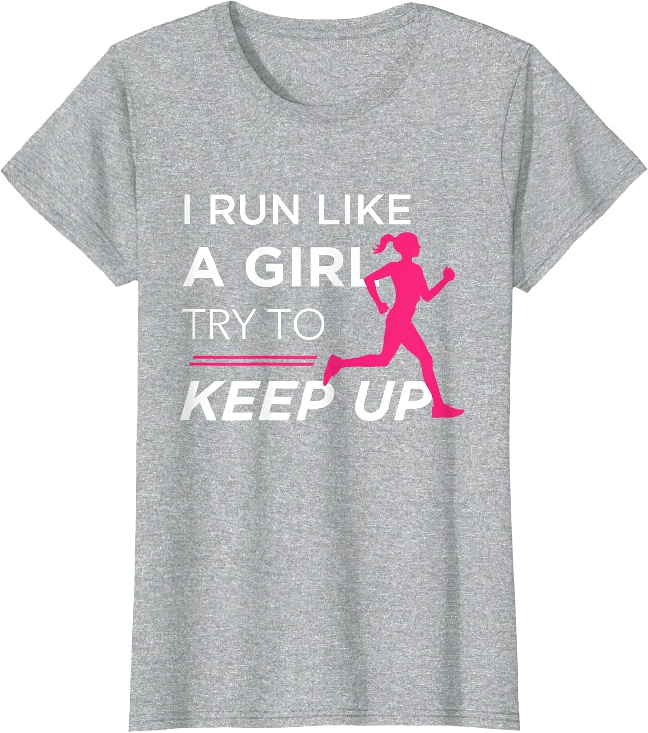 for Female Runners - I Run Like a Girl Try to Keep Up