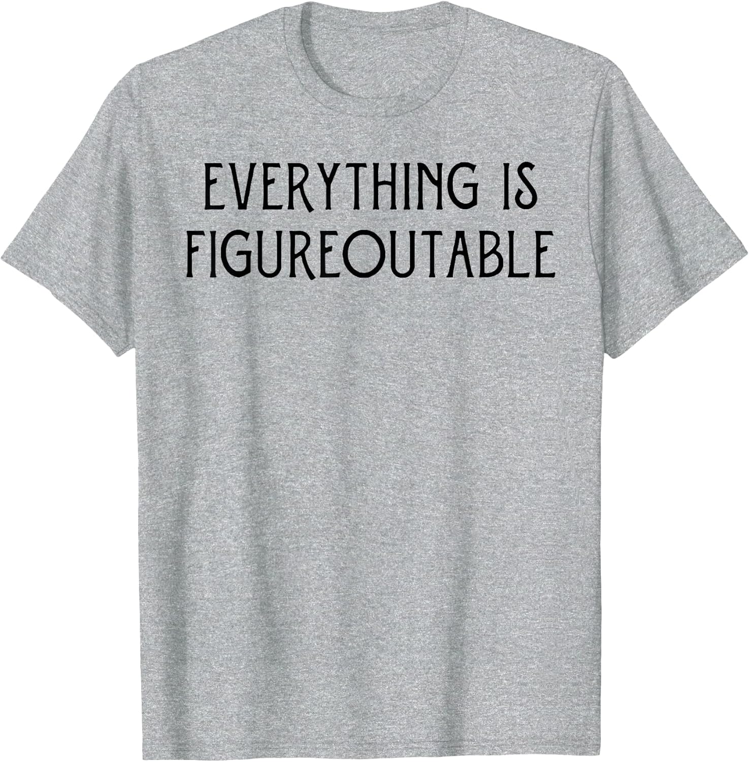 Everything is Figureoutable
