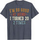 Im So Good at Aging I Turned 20 2 Times 40-Year-Old Birthday