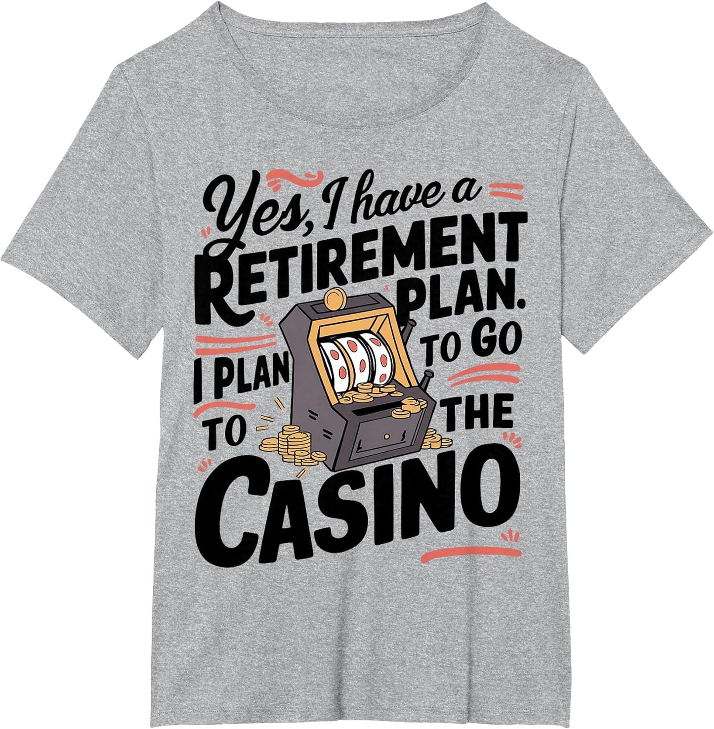 Yes I Have a Retirement Plan Funny Casino Slot Machine