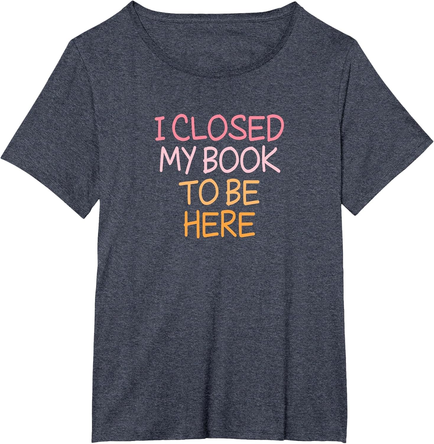 Vintage Funny I Closed My Book to Be Here