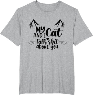 My Cats and I Talk Sh!t About You Funny Cat Lover