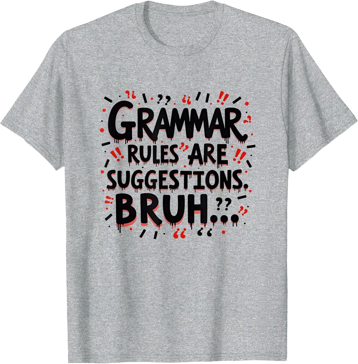 Grammar Rules Are Suggestions Bruh Im 6 Grammar Police Funny Rebel Statement